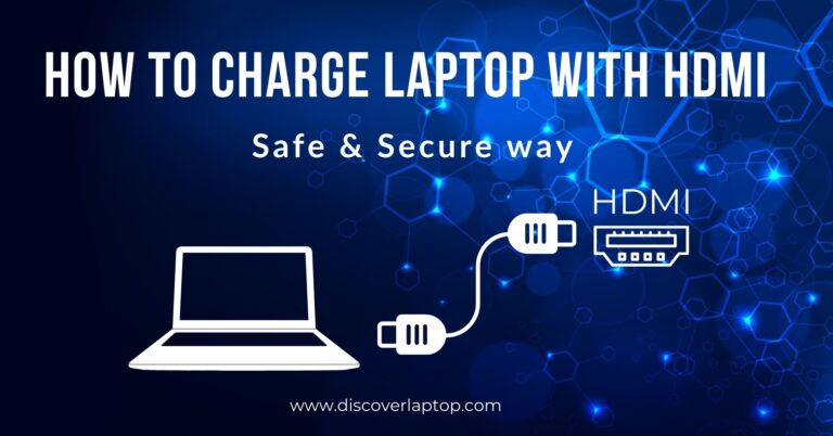 How to Charge Laptop with HDMI | Safe & Secure way |
