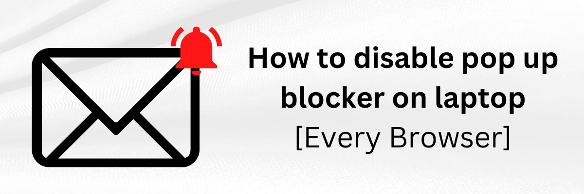 How to disable pop up blocker on laptop [Every Browser]