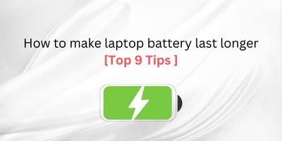 How to make laptop battery last longer