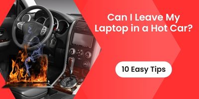 Can I Leave My Laptop in a Hot Car