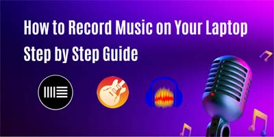 How to Record Music on Your Laptop