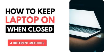How to keep laptop on when closed [Just 3 Clicks]