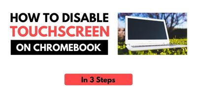 How to disable touchscreen on chromebook[3 Steps]