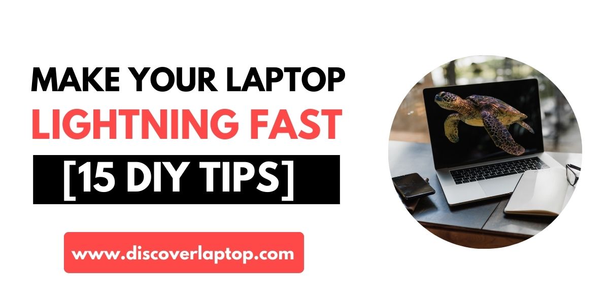 Make Your Slow Laptop Lightning Fast with these Actionable Tips